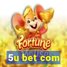 5u bet com